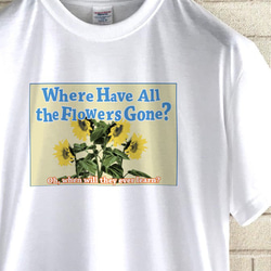 Where Have All the Flowers Gone ? / サマーＴシャツ 1枚目の画像