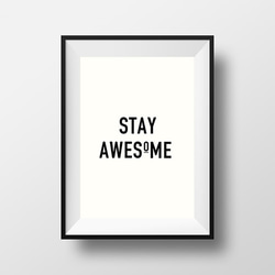 『STAY AWESOME』 名言メッセージ おしゃれなモノトーンポスター(2色） 1枚目の画像