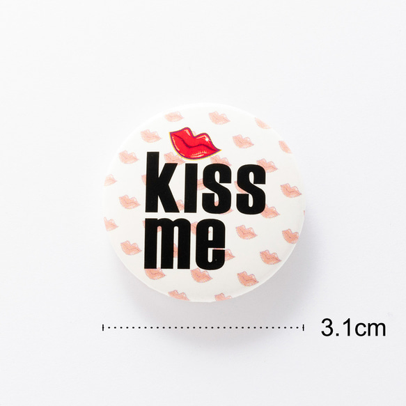 kiss me 缶バッジ 缶バッチ【3.1cm】 3枚目の画像