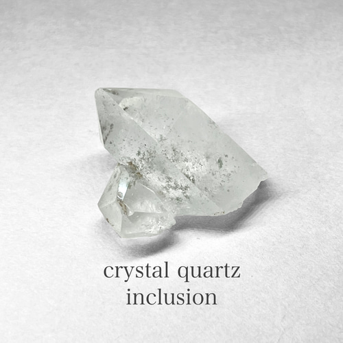 inclusion crystal：quartz in quartz / インクルージョン水晶 3：貫入