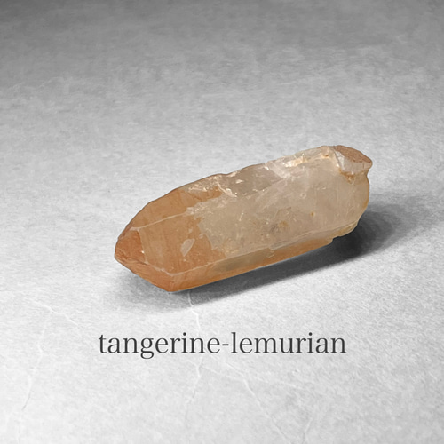 tangerine lemurian crystal ：short + / タンジェリンレムリアン水晶