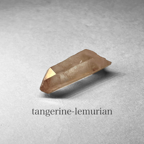 tangerine lemurian crystal ：short + / タンジェリンレムリアン水晶