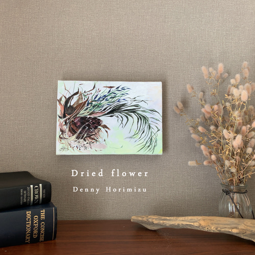 ドライフラワーの絵 キャンバス 【原画】 絵画 DENNY HORIMIZU 通販