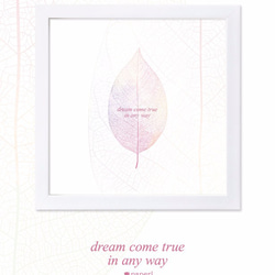 ポスター「dream come true in any way」葉脈物語　フレーム付き 1L 1枚目の画像