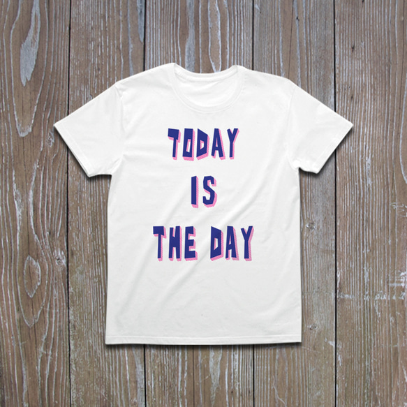 Today is THE DAY　Tシャツ 1枚目の画像