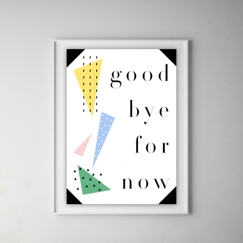 グラフィックデザインポスター good bye for now / ドット 水玉 三角