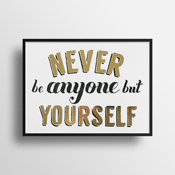 『NEVER Be anyone but yourself』名言 Gold Foil ポスター（額縁付き） 1枚目の画像