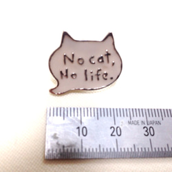 No cat, No life.ピンバッジ ホワイト 4枚目の画像