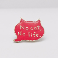 No cat, No life.ピンバッジ レッド 1枚目の画像