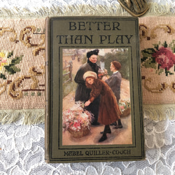 英国で出会った♪1910年代版 アンティークの本「BETTER  THAN PLAY」少女とフラワーバスケット 1枚目の画像