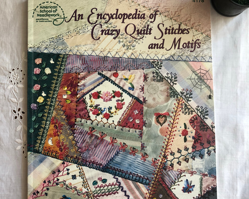 刺繍の本】「Encyclopedia of Crazy Quilt Stitches and Motifs 刺繍の本】「Encyclopedia of Crazy Quilt Stitches and Motifs
